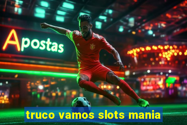 truco vamos slots mania